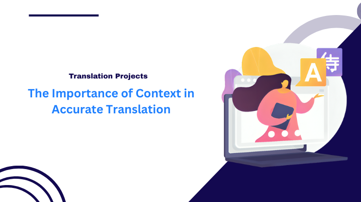 The Importance of Context in Accurate Translation