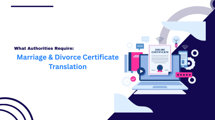 Marriage & Divorce Certificate Translation: What Authorities Require