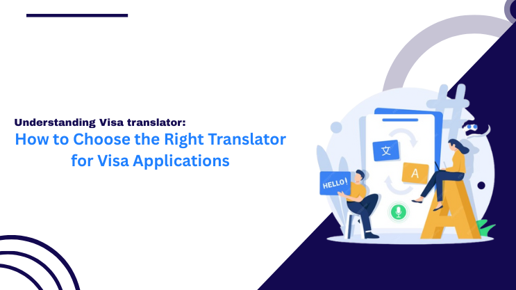 How to Choose the Right Translator for Visa Applications