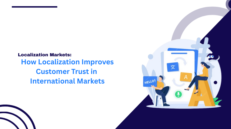 How Localization Improves Customer Trust in International Markets