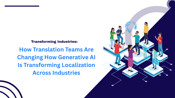 How Generative AI Is Transforming Localization Across Industries