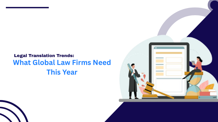 Legal Translation Trends: What Global Law Firms Need This Year