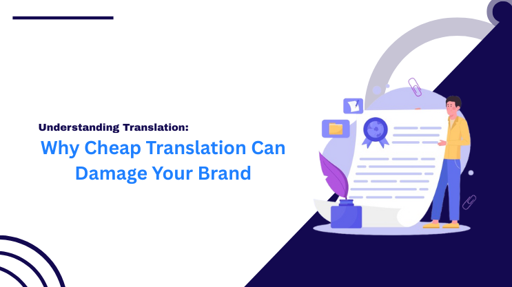 Why Cheap Translation Can Damage Your Brand