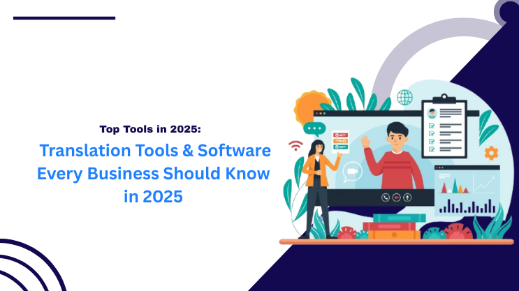 Top Translation Tools & Software Every Business Should Know in 2025