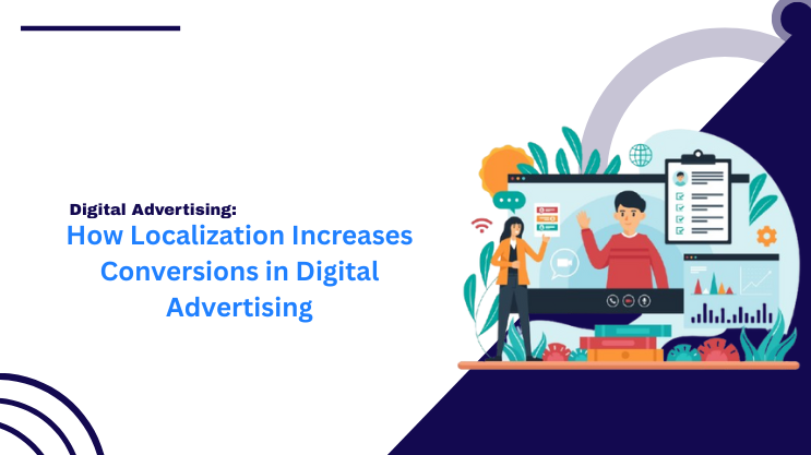 How Localization Increases Conversions in Digital Advertising