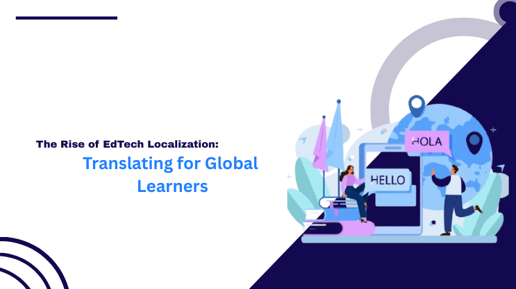 The Rise of EdTech Localization: Translating for Global Learners