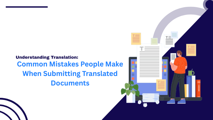 Common Mistakes People Make When Submitting Translated Documents