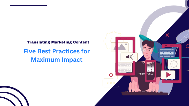 Translating Marketing Content: Five Best Practices for Maximum Impact