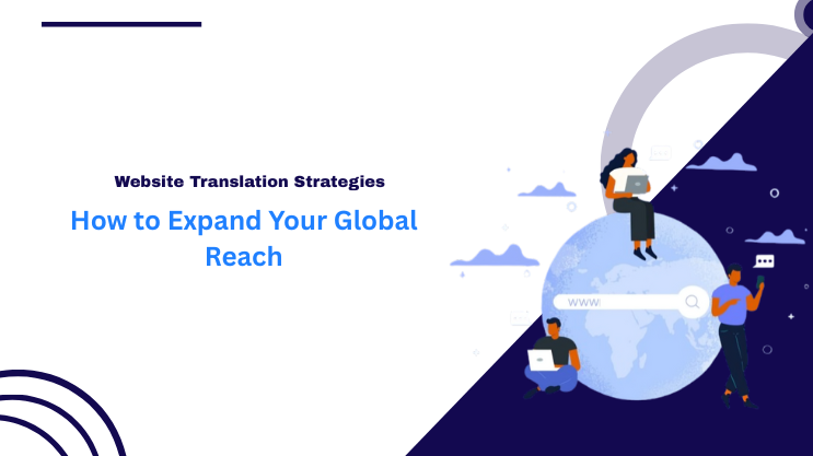 Website Translation Strategies: How to Expand Your Global Reach