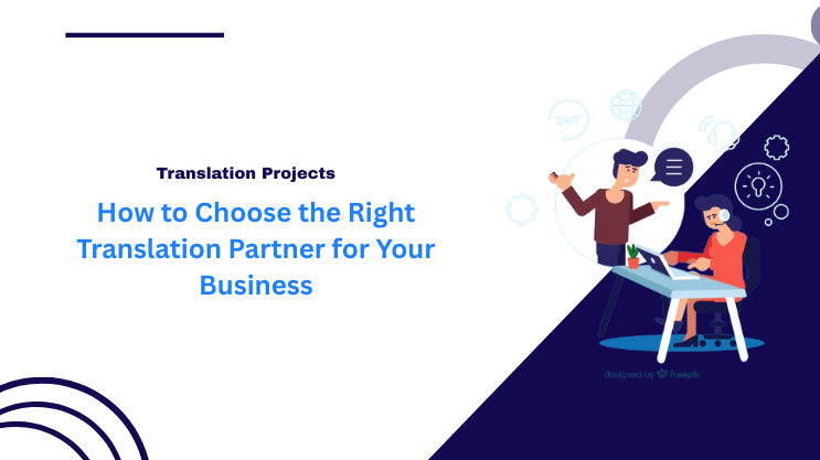 How to Choose the Right Translation Partner for Your Business