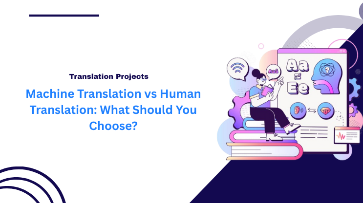 Machine Translation vs Human Translation: What Should You Choose?