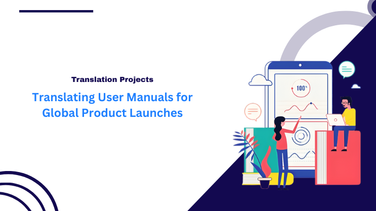 Translating User Manuals for Global Product Launches