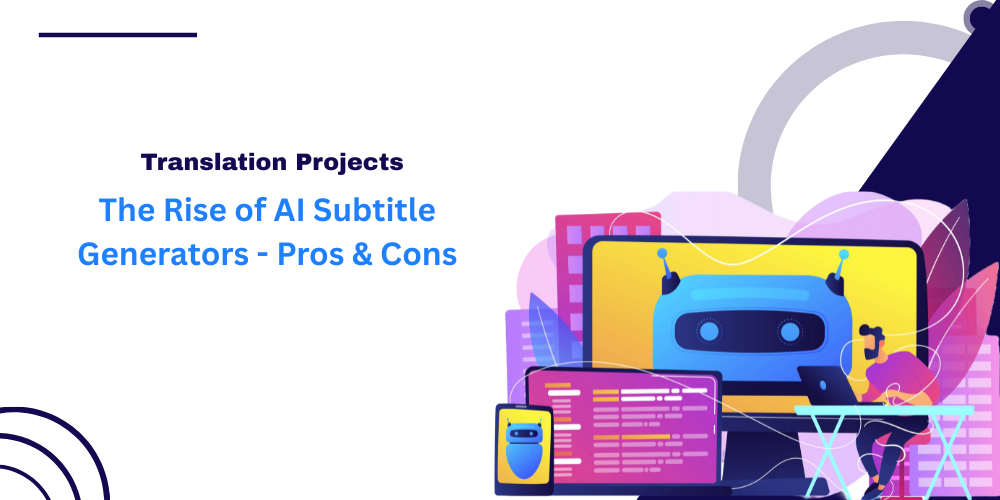 The Rise of AI Subtitle Generators – Pros & Cons