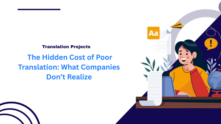  The Hidden Cost of Poor Translation: What Companies Don’t Realize