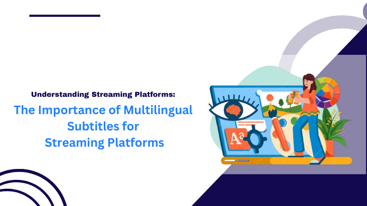 The Importance of Multilingual Subtitles for Streaming Platforms