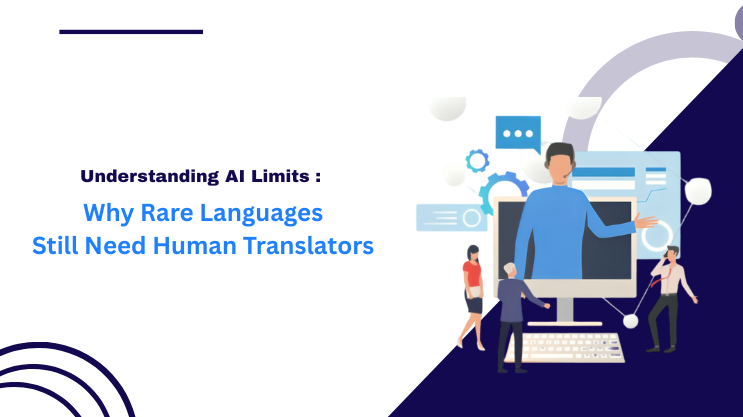 Why Rare Languages Still Need Human Translators AI Limits
