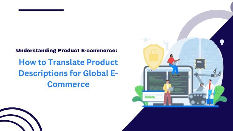 How to Translate Product Descriptions for Global E-Commerce