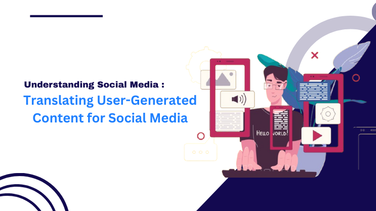 Translating User-Generated Content for Social Media: A Complete Guide