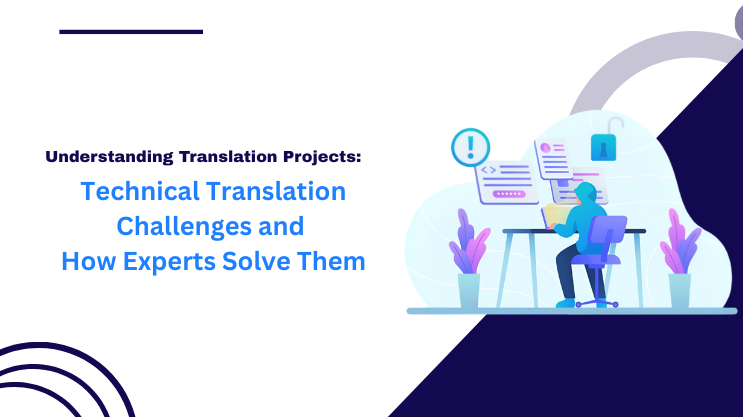 Technical Translation Challenges and How Experts Solve Them