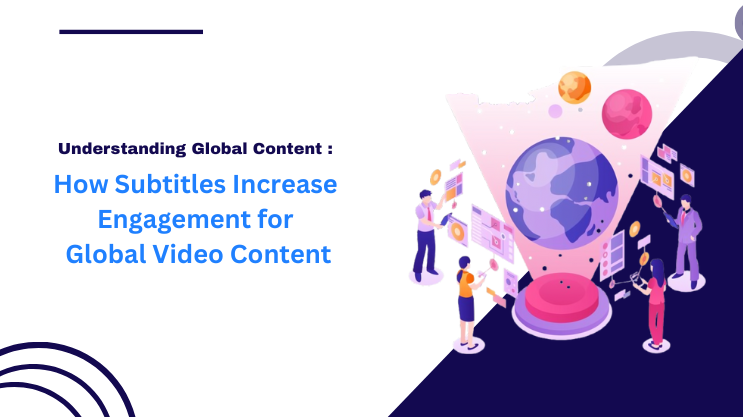 How Subtitles Increase Engagement for Global Video Content