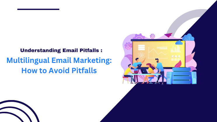 Multilingual Email Marketing: How to Avoid Pitfalls