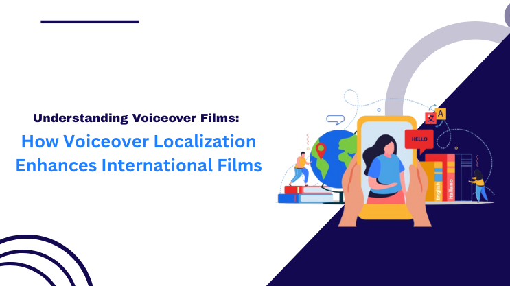 How Voiceover Localization Enhances International Films