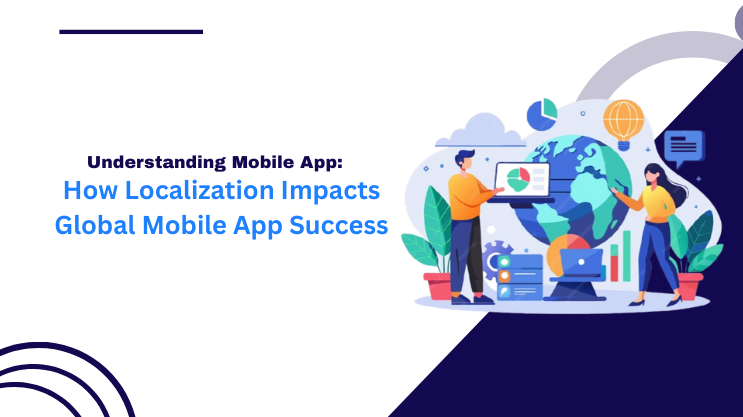 How Localization Impacts Global Mobile App Success