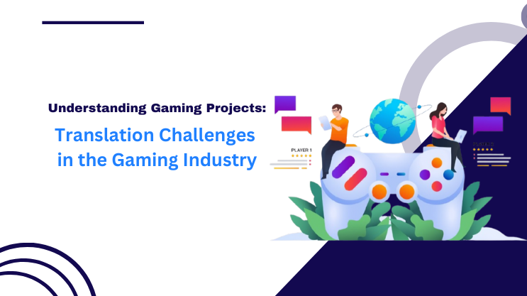 Translation Challenges in the Gaming Industry