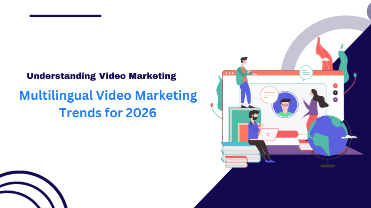 Multilingual Video Marketing Trends for 2026