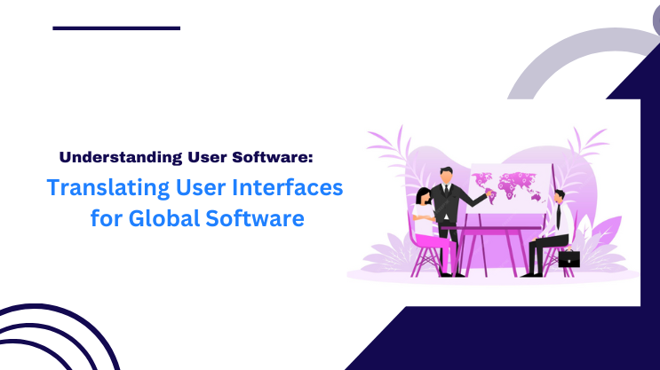 Translating User Interfaces for Global Software