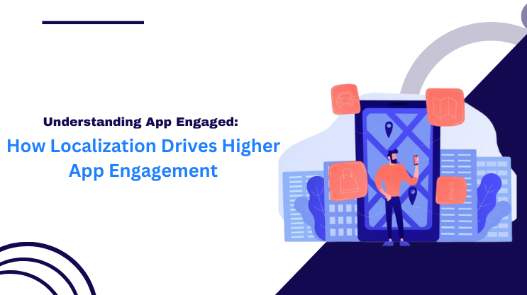 How Localization Drives Higher App Engagement