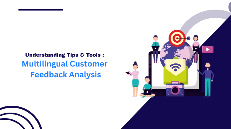 Multilingual Customer Feedback Analysis Tips & Tools