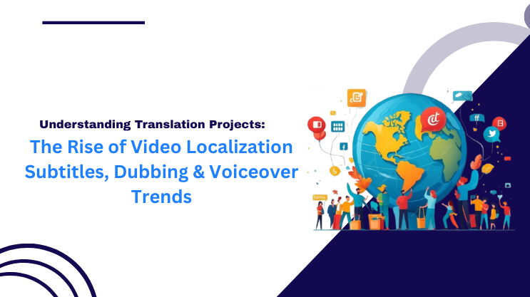 The Rise of Video Localization Subtitles, Dubbing & Voiceover Trends