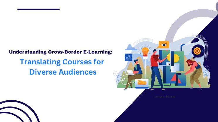 Cross-Border E-Learning Translating Courses for Diverse Audiences