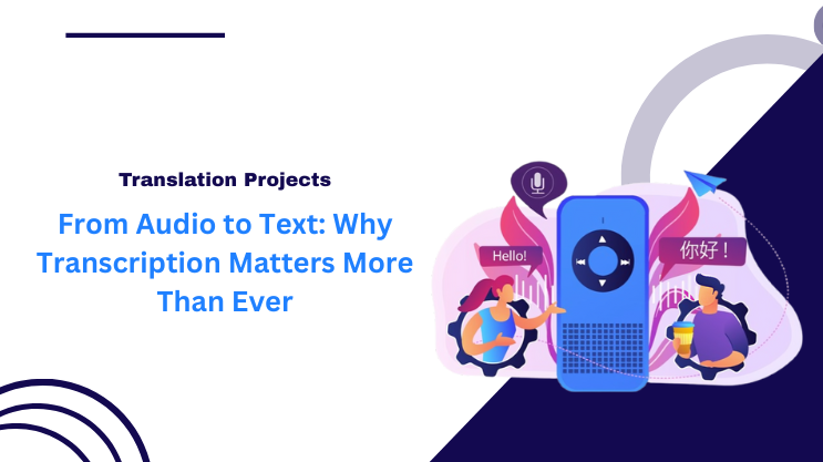 From Audio to Text: Why Transcription Matters More Than Ever