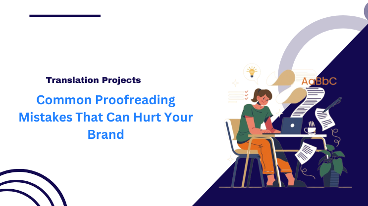 Common Proofreading Mistakes That Can Hurt Your Brand