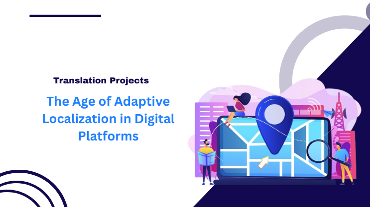 The Age of Adaptive Localization in Digital Platforms