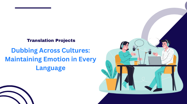 Dubbing Across Cultures: Maintaining Emotion in Every Language