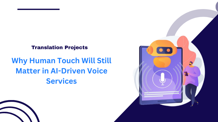 Why Human Touch Will Still Matter in AI-Driven Voice Services