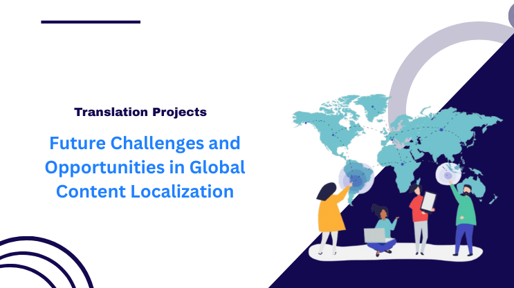 Future Challenges and Opportunities in Global Content Localization