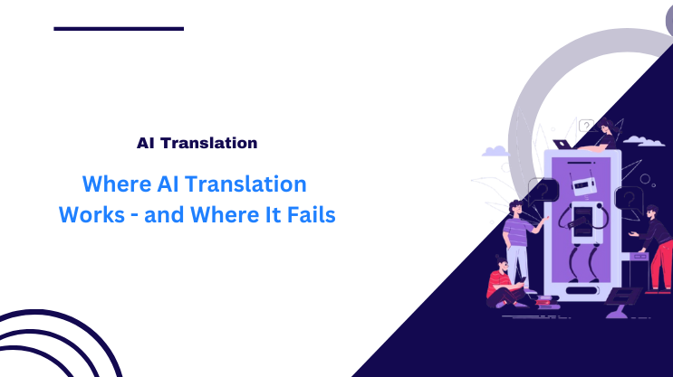 Where AI Translation Works – and Where It Fails