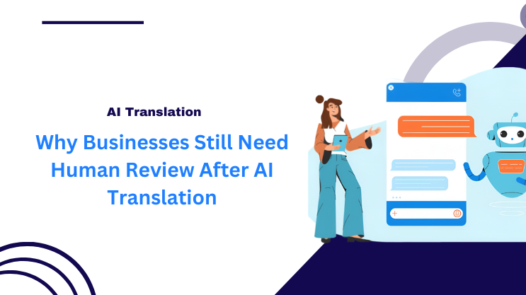 Why Businesses Still Need Human Review After AI Translation