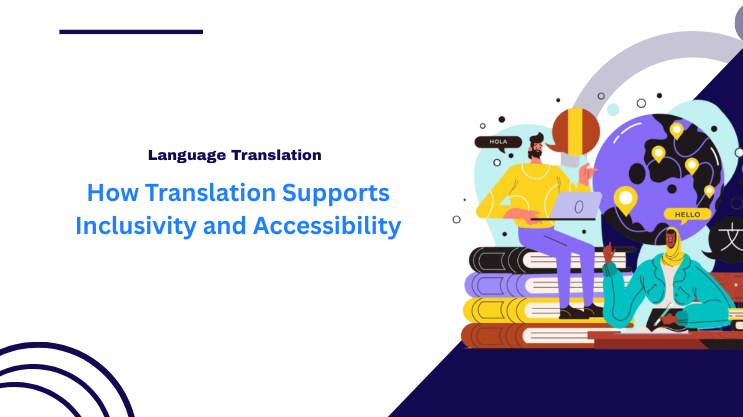 How Translation Supports Inclusivity and Accessibility