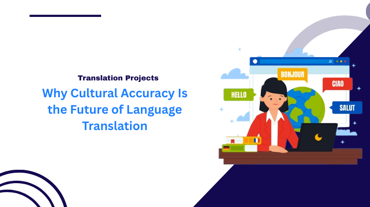 Why Cultural Accuracy Is the Future of Language Translation