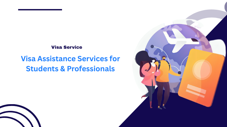 Visa Assistance Services for Students & Professionals