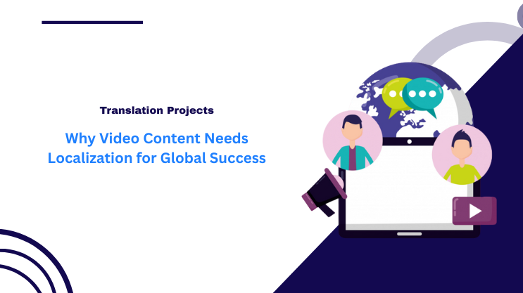 Why Video Content Needs Localization for Global Success