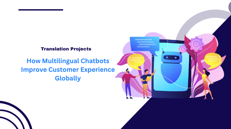 How Multilingual Chatbots Improve Customer Experience Globally