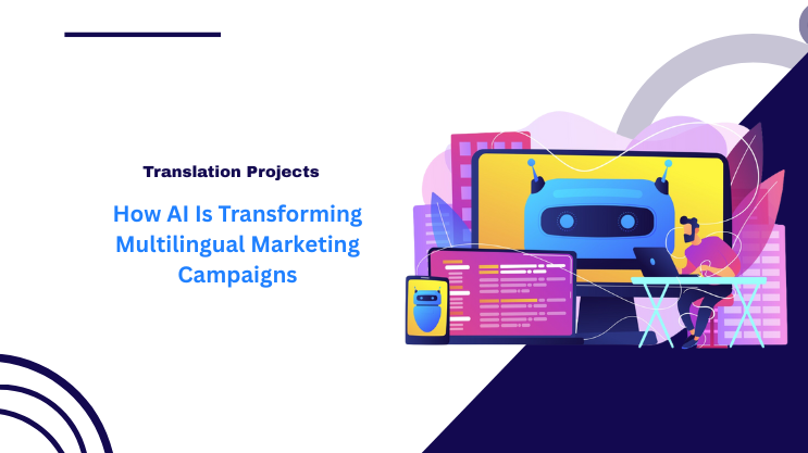 How AI Is Transforming Multilingual Marketing Campaigns