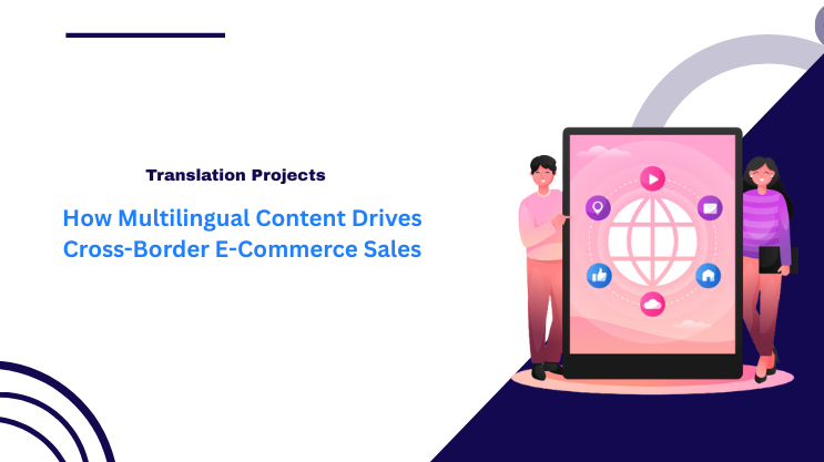 How Multilingual Content Drives Cross-Border E-Commerce Sales
