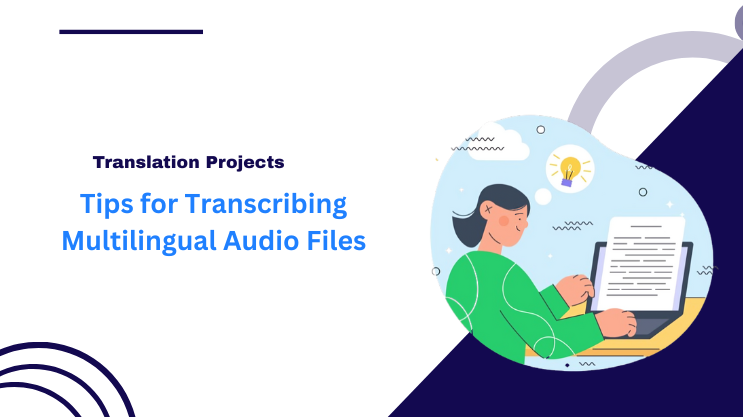 Tips for Transcribing Multilingual Audio Files